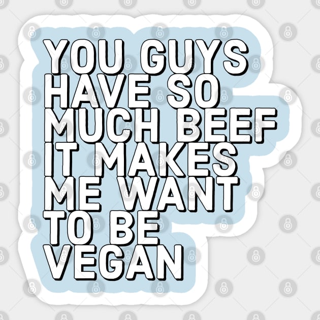 Beef and Vegan Sticker by Designedby-E